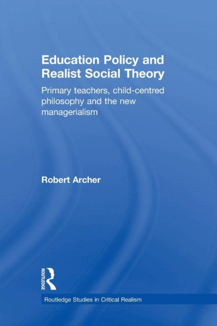 Book cover of: Education Policy and Realist Social Theory. By: Robert Wilmott