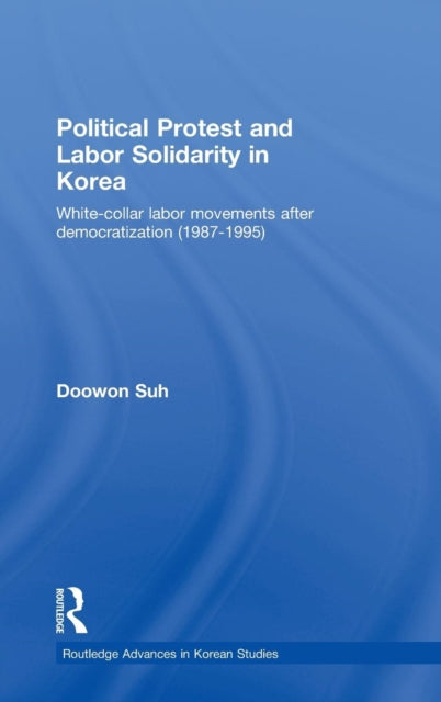 Book cover of: Political Protest and Labor Solidarity in Korea. By: Tu-wŏn Sŏ