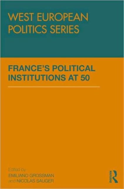Book cover of: France’s Political Institutions at 50. By: Emilia Grossman
