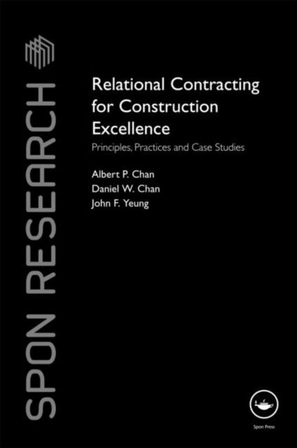 Book cover of: Relational Contracting for Construction Excellence. By: Albert P. C. Chan