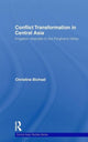 Book cover of: Conflict Transformation in Central Asia. By: Christine Bichsel