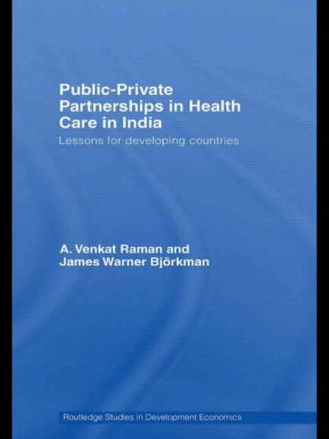 Book cover of: Public-Private Partnerships in Health Care in India. By: A. Venkat Raman