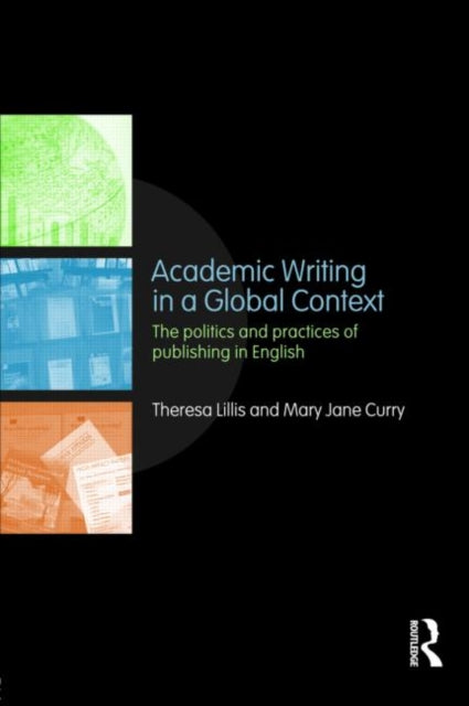 Book cover of: Academic Writing in a Global Context. By: Stephen Bailey, Theresa M. Lillis
