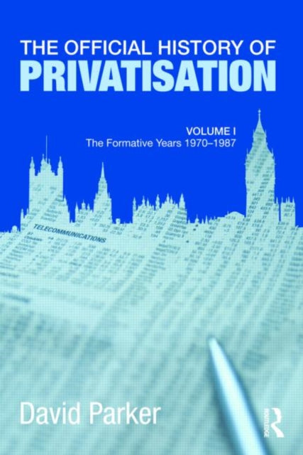 Book cover of: Official History of Privatisation Vol. I. By: Parker, David