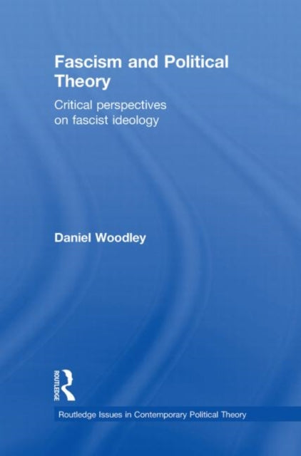 Book cover of: Fascism and Political Theory. By: Daniel Woodley