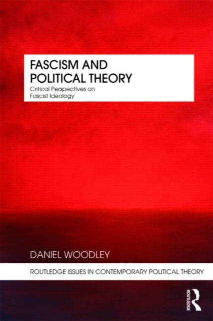 Book cover of: Fascism and Political Theory. By: Daniel Woodley
