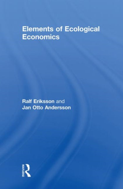 Book cover of: Elements of Ecological Economics. By: Ralf Eriksson