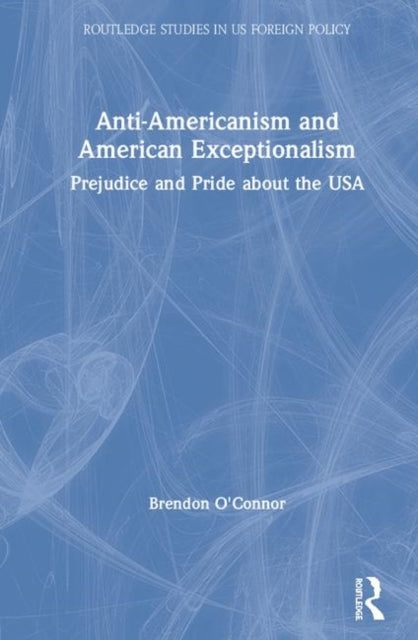 Book cover of: Anti-Americanism and American Exceptionalism. By: Brendon O'connor