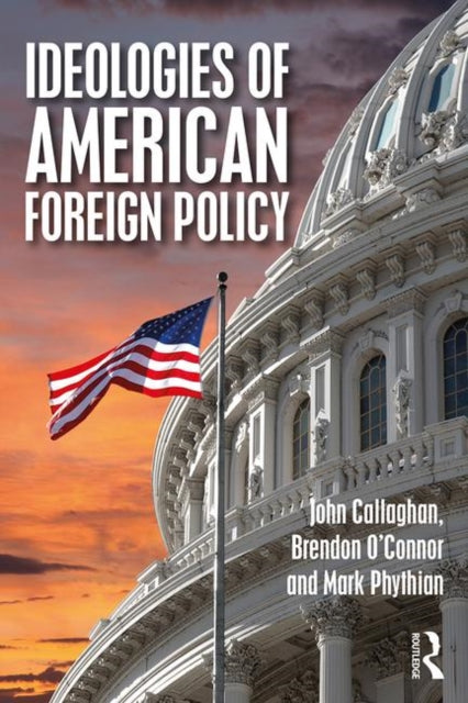 Book cover of: Ideologies of American Foreign Policy. By: Callaghan, John