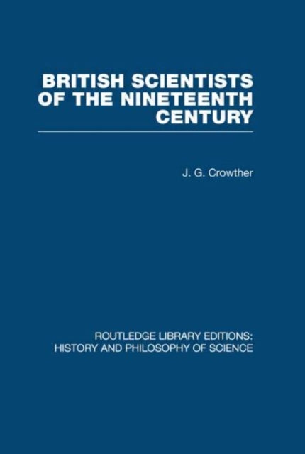 Book cover of: British Scientists of the Nineteenth Century. By: J. G. Crowther