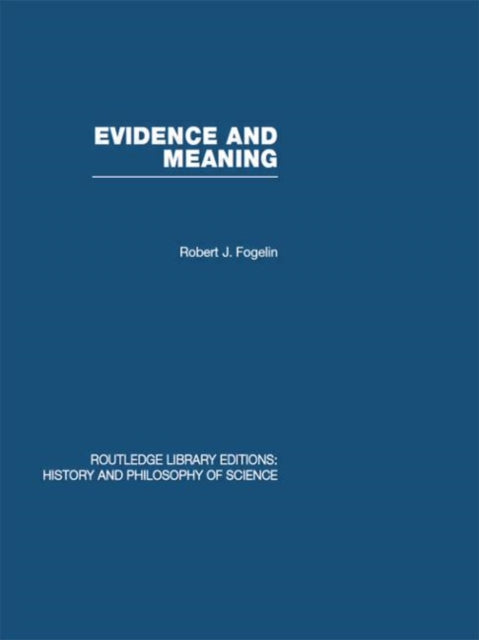 Book cover of: Evidence and Meaning. By: Robert J. Fogelin