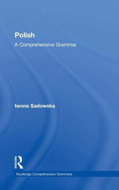 Book cover of: Polish: A Comprehensive Grammar. By: Iwona Sadowska