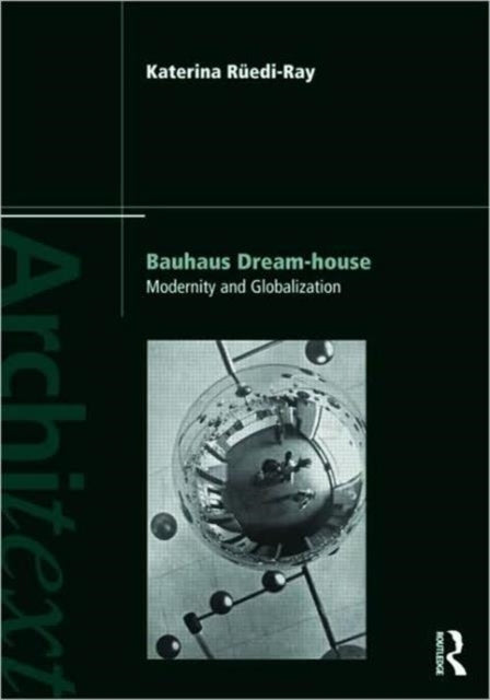 Book cover of: Bauhaus Dream-house. By: Katerina Rüedi