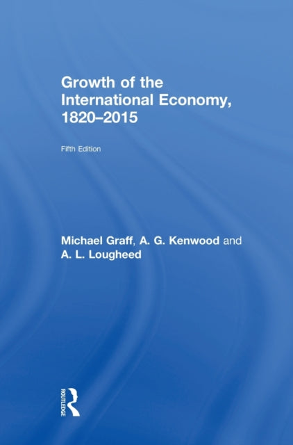 Book cover of: Growth of the International Economy, 1820-2015. By: Michael Graff