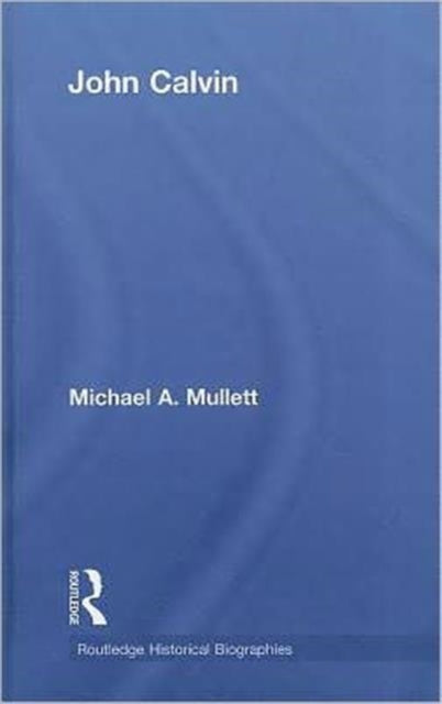Book cover of: John Calvin. By: Michael A. Mullett