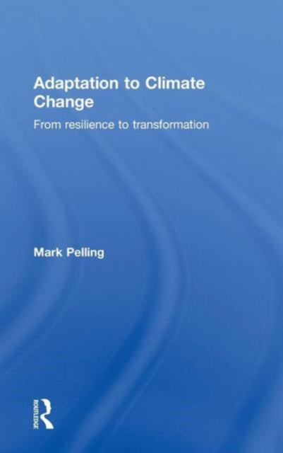 Book cover of: Adaptation to Climate Change. By: Mark Pelling
