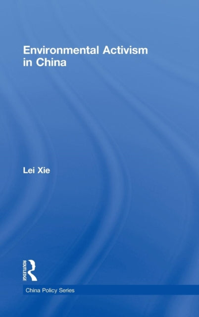 Book cover of: Environmental Activism in China. By: Lei Xei