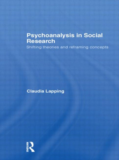 Book cover of: Psychoanalysis in Social Research. By: Claudia Lapping