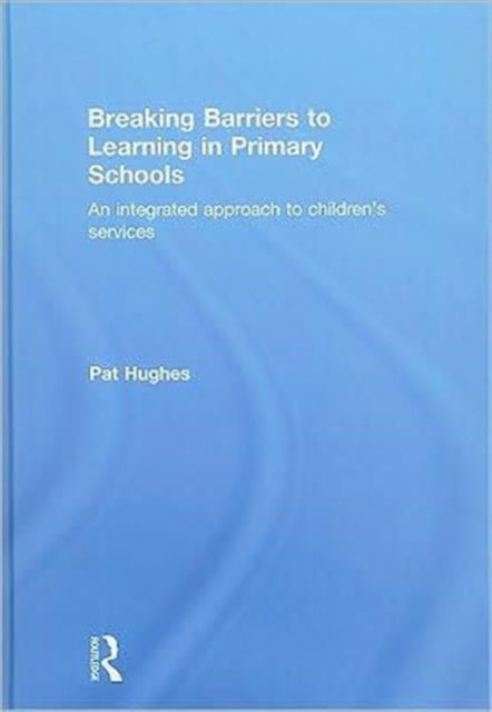 Book cover of: Breaking Barriers to Learning in Primary Schools. By: Pat Hughes