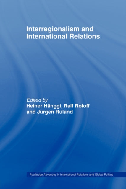 Book cover of: Interregionalism and International Relations. By: Jürgen Rüland