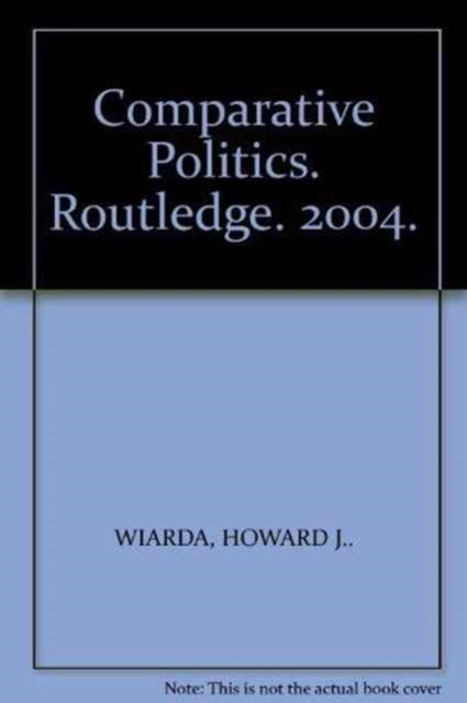 Book cover of: Comparative Politics. By: Howard J. Wiarda