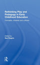 Book cover of: Rethinking Play and Pedagogy in Early Childhood Education