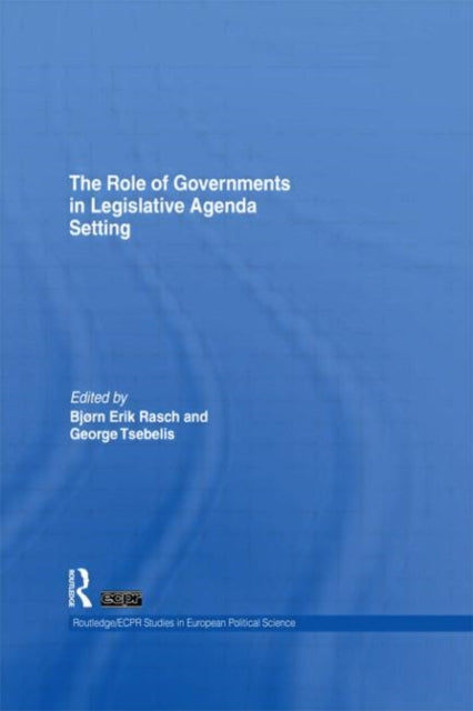 Book cover of: Role of Governments in Legislative Agenda Setting. By: Bjorn Erik Rasch