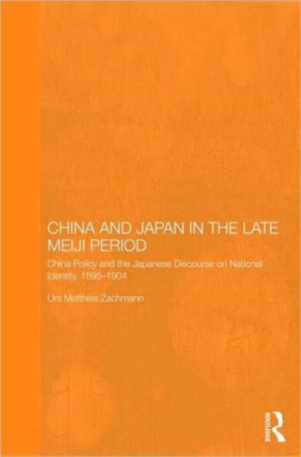 Book cover of: China and Japan in the Late Meiji Period. By: Urs Matthias Zachmann