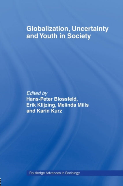 Book cover of: Globalization, Uncertainty and Youth in Society. By: Hans-Peter Blossfeld