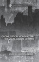 Book cover of: Globalization, Violence and the Visual Culture of Cities. By: Christoph Lindner