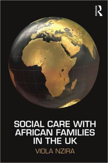 Book cover of: Social Care with African Families in the UK. By: Viola Nzira