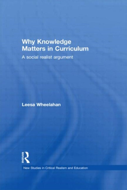 Book cover of: Why Knowledge Matters in Curriculum. By: Leesa Wheelahan