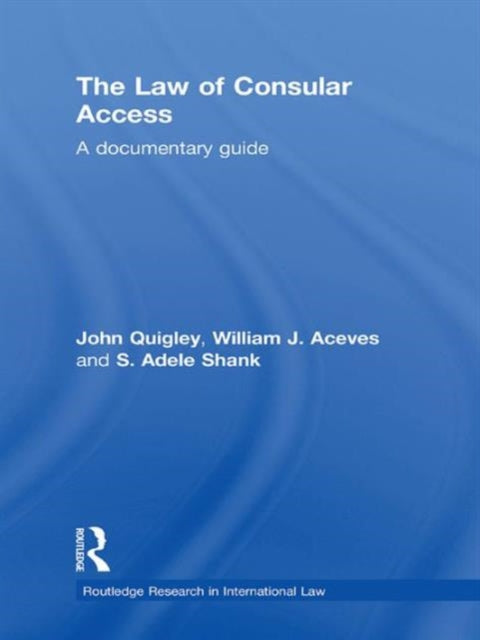 Book cover of: Law of Consular Access. By: John B. Quigley