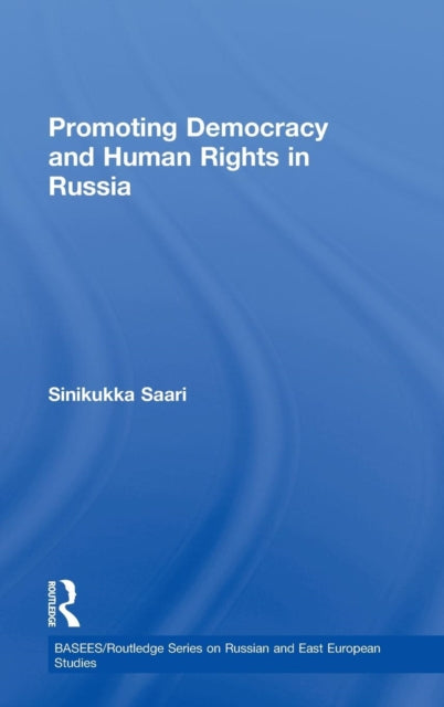 Book cover of: Promoting Democracy and Human Rights in Russia. By: Sinikukka Saari