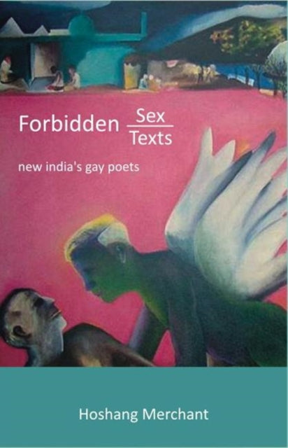 Book cover of: Forbidden Sex, Forbidden Texts. By: Hoshang Merchant