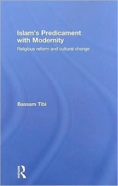 Book cover of: Islam's Predicament with Modernity. By: Bassam Tibi