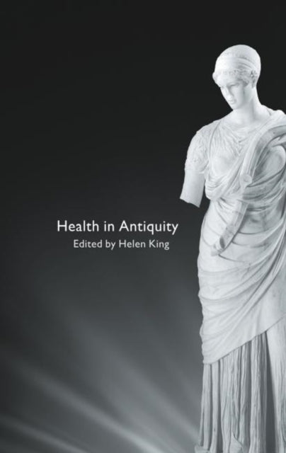 Book cover of: Health in Antiquity. By: Helen King