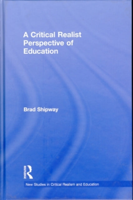 Book cover of: Critical Realist Perspective of Education. By: Brad Shipway