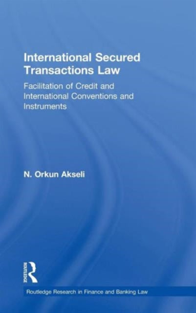 Book cover of: International Secured Transactions Law. By: N. Orkun Akseli