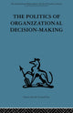 Book cover of: Politics of Organizational Decision-Making. By: Andrew M. Pettigrew