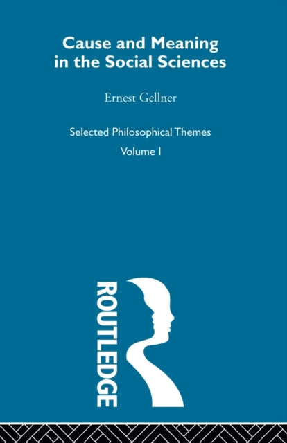 Book cover of: Cause and Meaning in the Social Sciences. By: Ernest Gellner