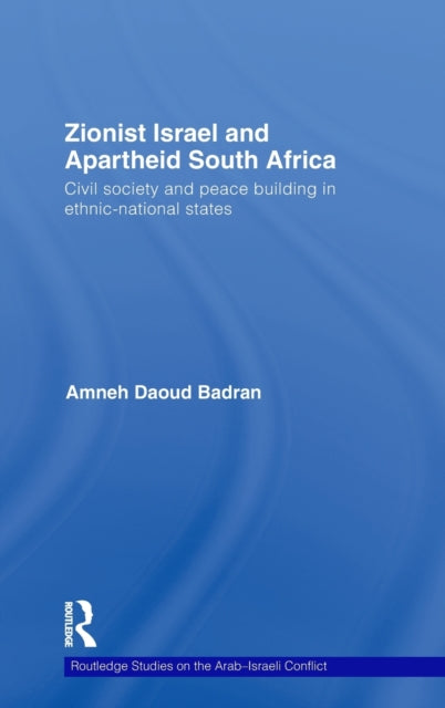 Book cover of: Zionist Israel and Apartheid South Africa. By: Amneh Daoud Badran