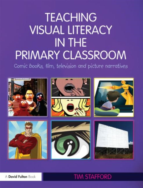Book cover of: Teaching Visual Literacy in the Primary Classroom. By: Tim Stafford