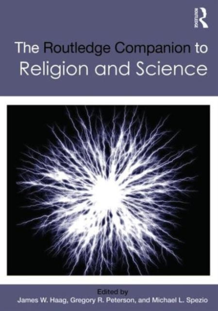 Book cover of: Routledge Companion to Religion and Science. By: James. W. Haag