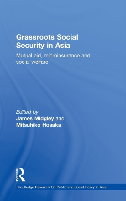 Book cover of: Grassroots Social Security in Asia. By: James Midgley