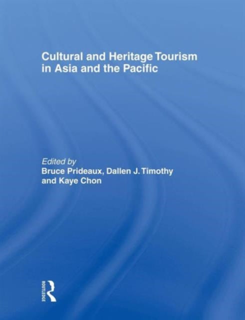 Book cover of: Cultural and Heritage Tourism in Asia and the Pacific. By: Bruce Prideaux