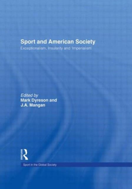 Book cover of: Sport and American Society. By: Mark Dyreson