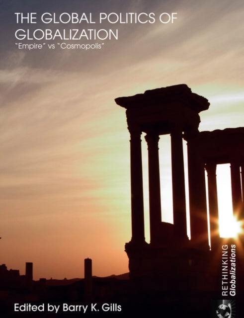 Book cover of: Global Politics of Globalization. By: Barry K. Gills