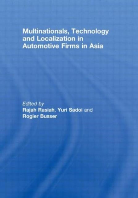 Book cover of: Multinationals, Technology and Localization in Automotive Firms in Asia. By: Rajah Rasiah