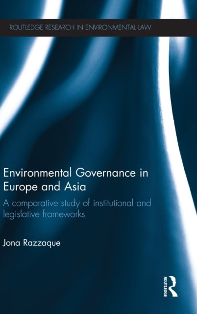 Book cover of: Environmental Governance in Europe and Asia. By: Jona Razzaque
